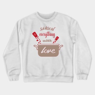 Season Everything With Love Crewneck Sweatshirt